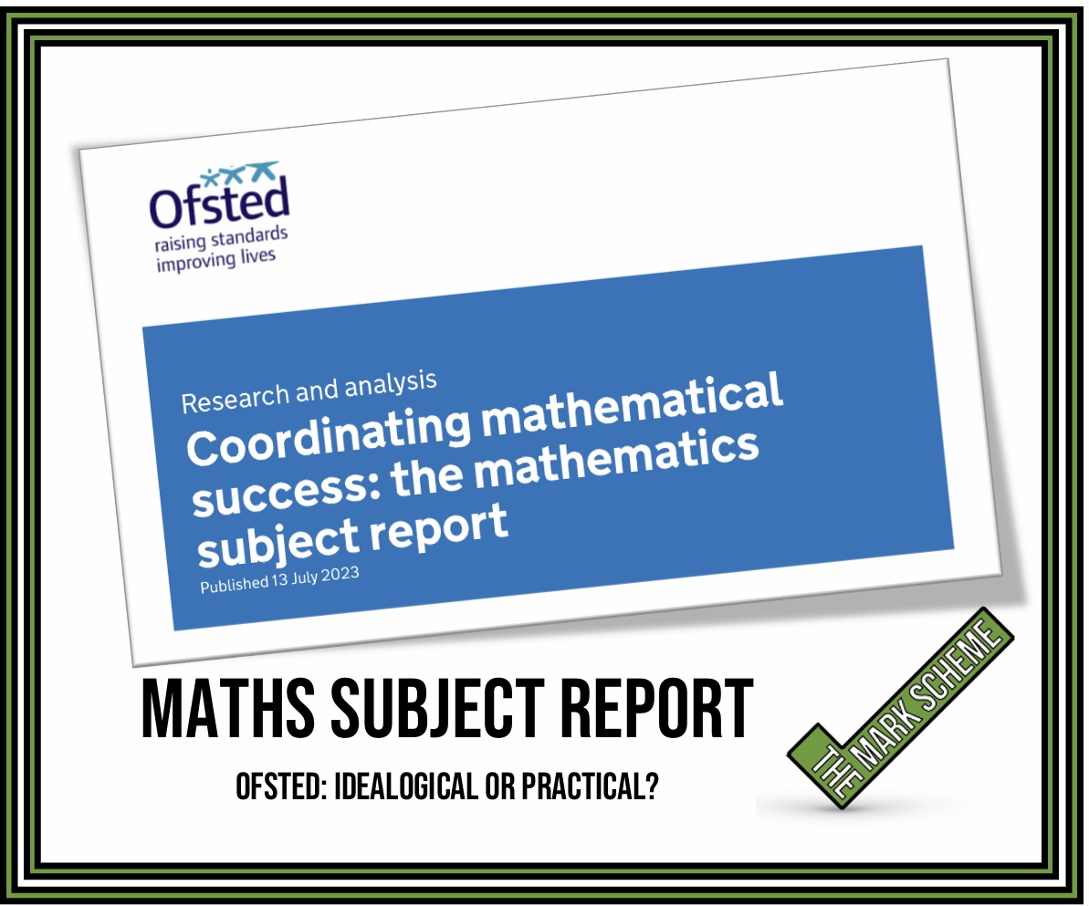 Ofsted: Idealogical or Practical? – Maths Subject Report (June 2023)