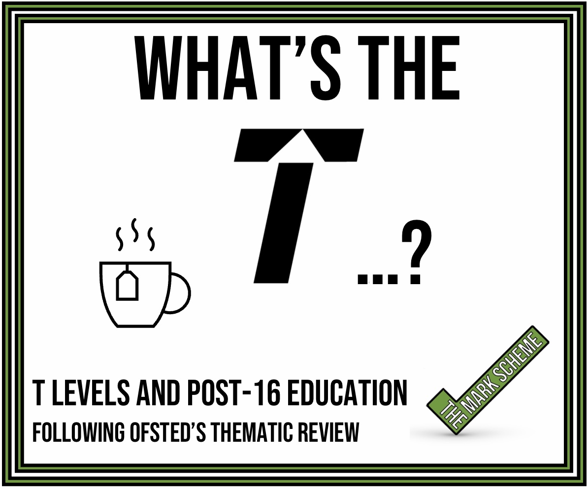 What’s the T?: T Levels and Post-16 Education Reform