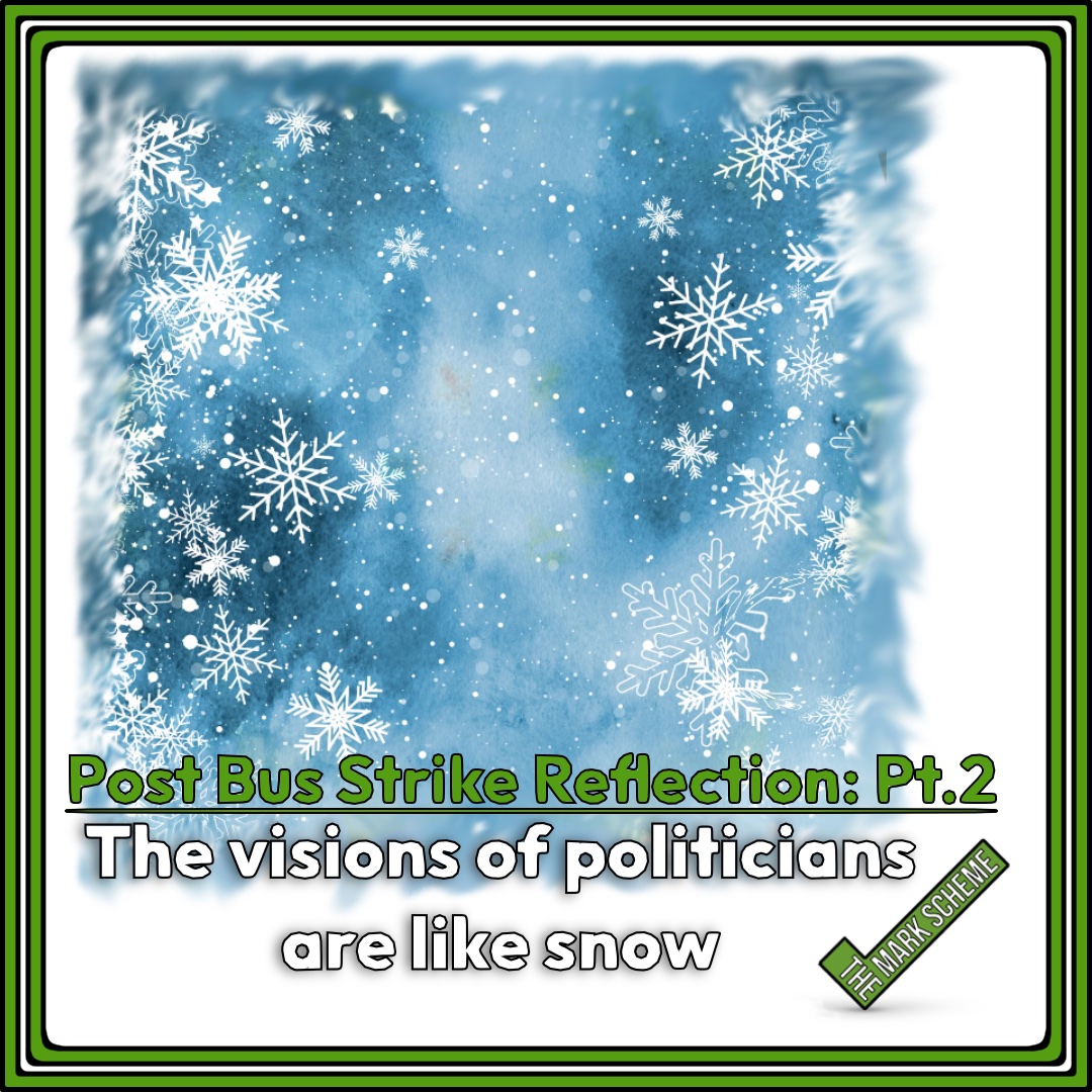 Bus Strike Pt.2: The Visions of Politicians are like Snow