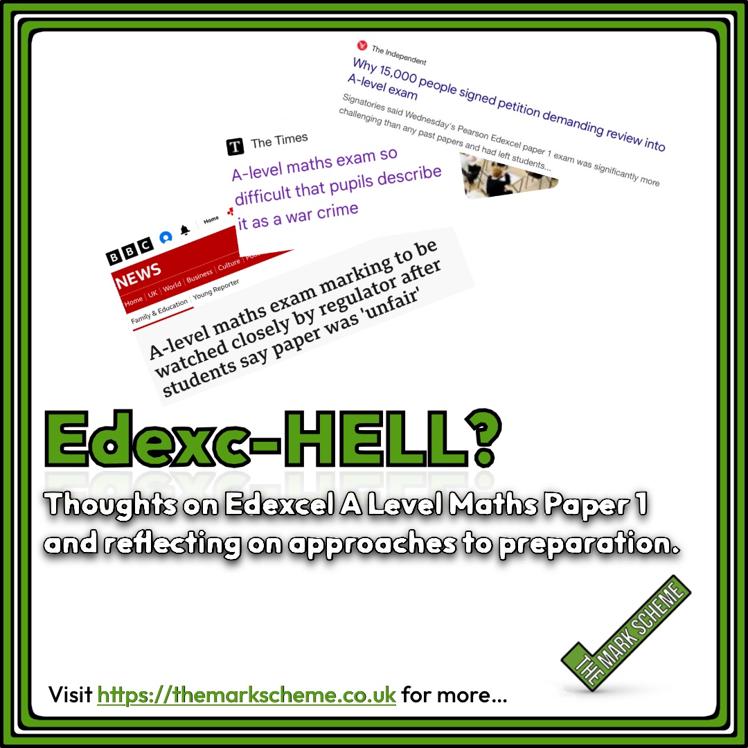Edexc-HELL?: Thoughts on A Level Maths Paper 1 and reflecting on approaches to exam prep